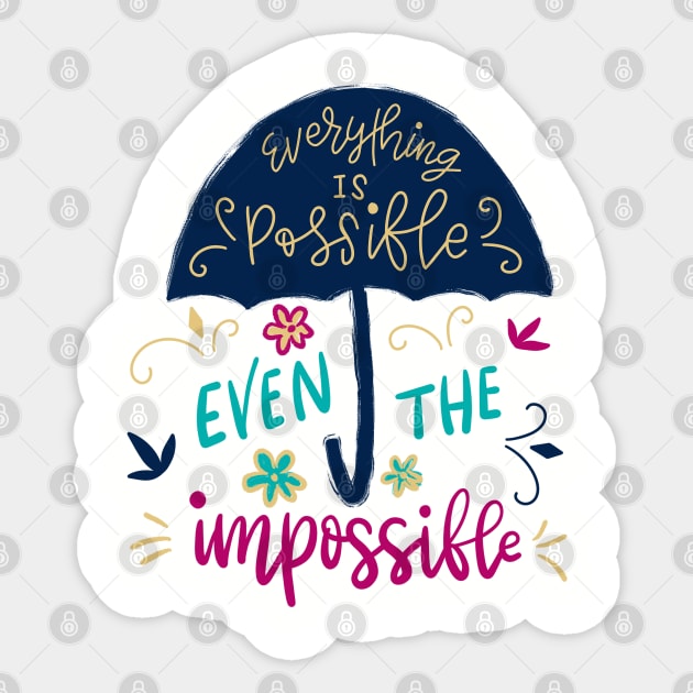 Everything is possible even the impossible Sticker by jollydesigns